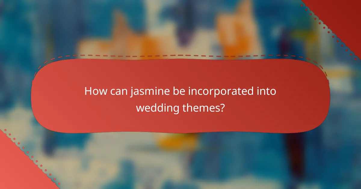How can jasmine be incorporated into wedding themes?
