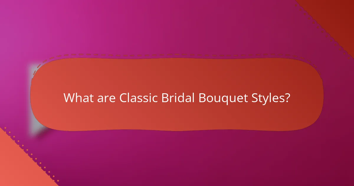 What are Classic Bridal Bouquet Styles?