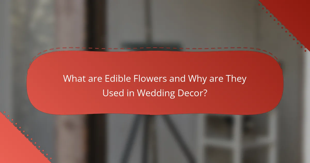 What are Edible Flowers and Why are They Used in Wedding Decor?