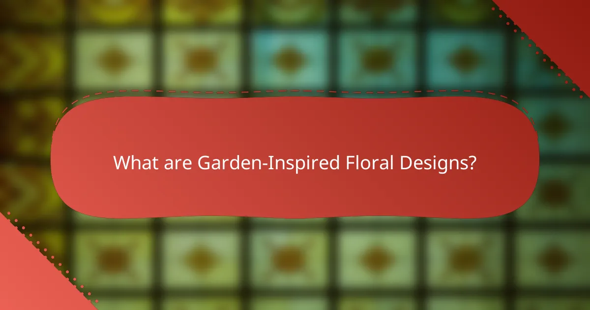 What are Garden-Inspired Floral Designs?