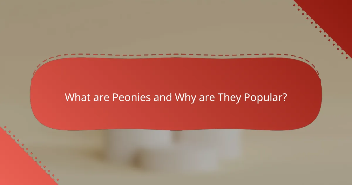What are Peonies and Why are They Popular?