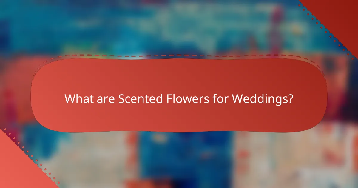 What are Scented Flowers for Weddings?