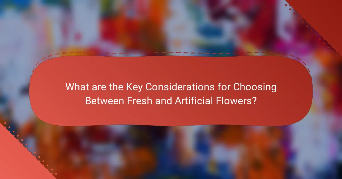 What are the Key Considerations for Choosing Between Fresh and Artificial Flowers?
