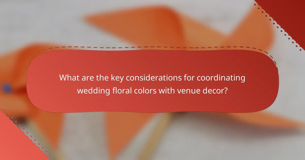 What are the key considerations for coordinating wedding floral colors with venue decor?