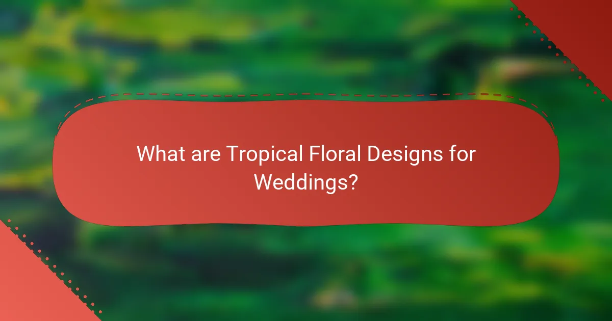 What are Tropical Floral Designs for Weddings?