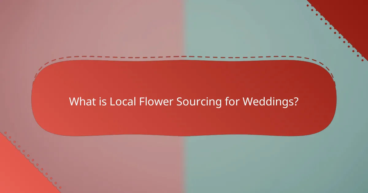 What is Local Flower Sourcing for Weddings?