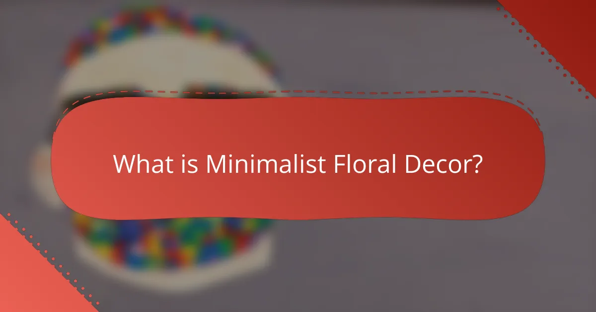 What is Minimalist Floral Decor?