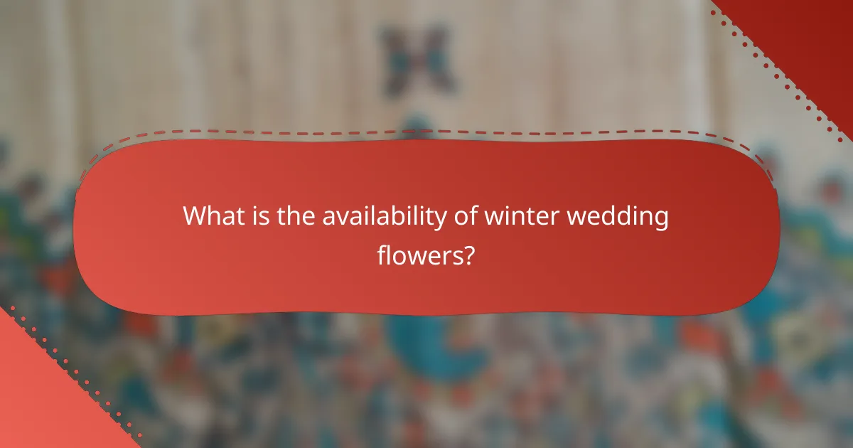 What is the availability of winter wedding flowers?